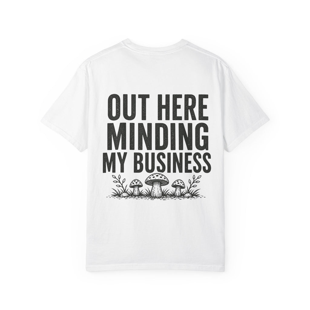 T-Shirt — "Out Here Minding My Business" Mushroom Graphic Tee