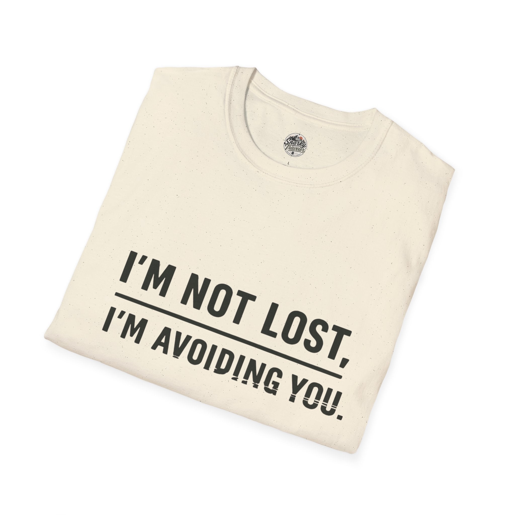 T-Shirt — "I'm Not Lost, I'm Avoiding You." Funny Sarcastic Graphic Tee