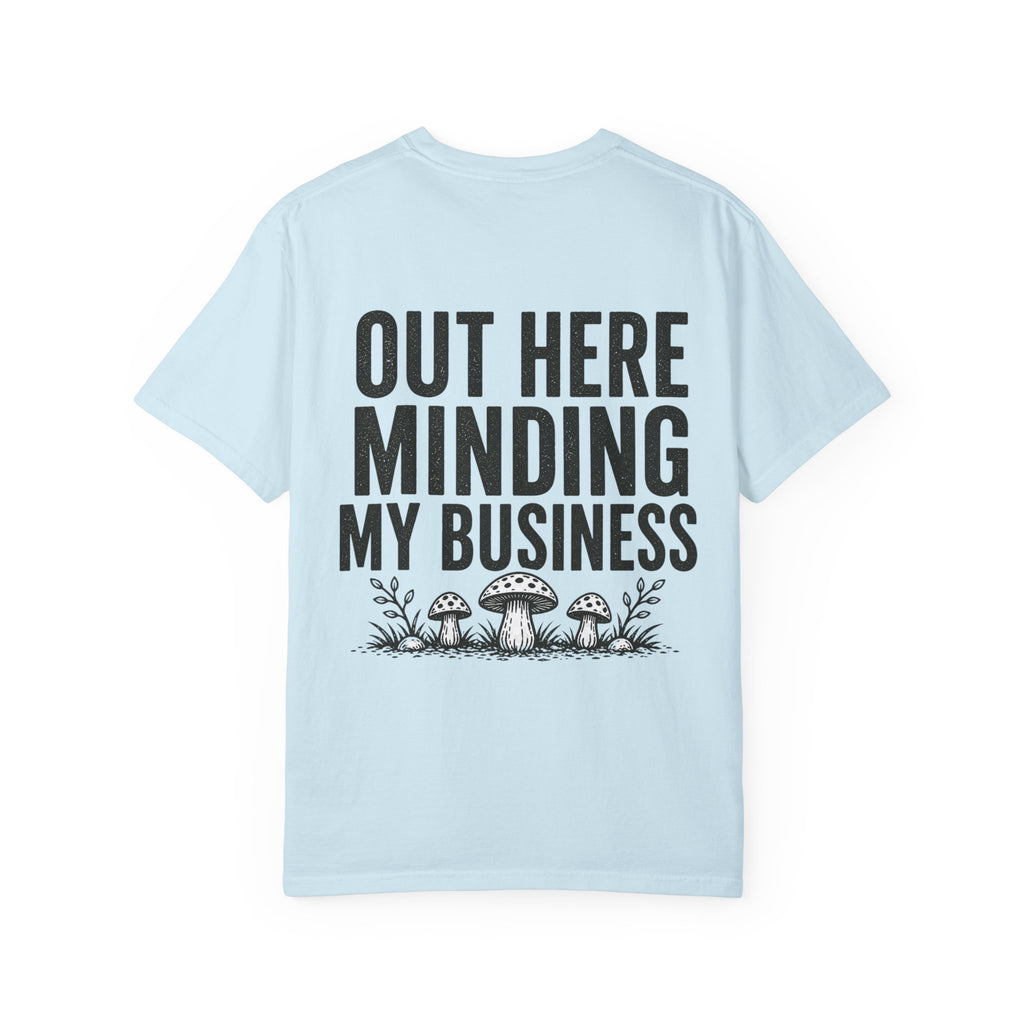 T-Shirt — "Out Here Minding My Business" Mushroom Graphic Tee