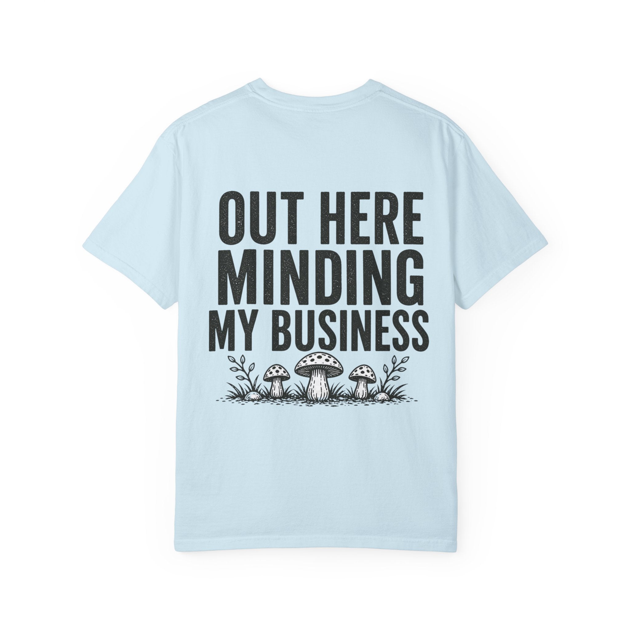 T-Shirt — "Out Here Minding My Business" Mushroom Graphic Tee