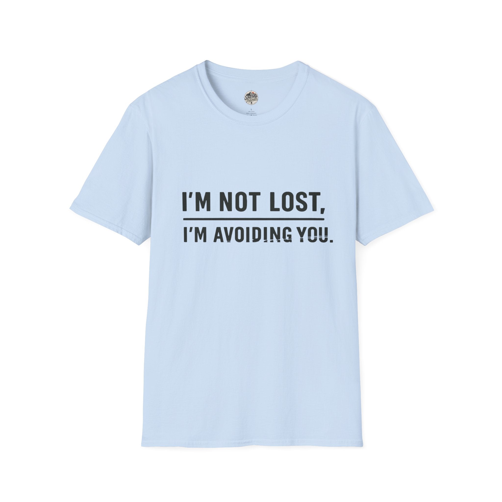 T-Shirt — "I'm Not Lost, I'm Avoiding You." Funny Sarcastic Graphic Tee