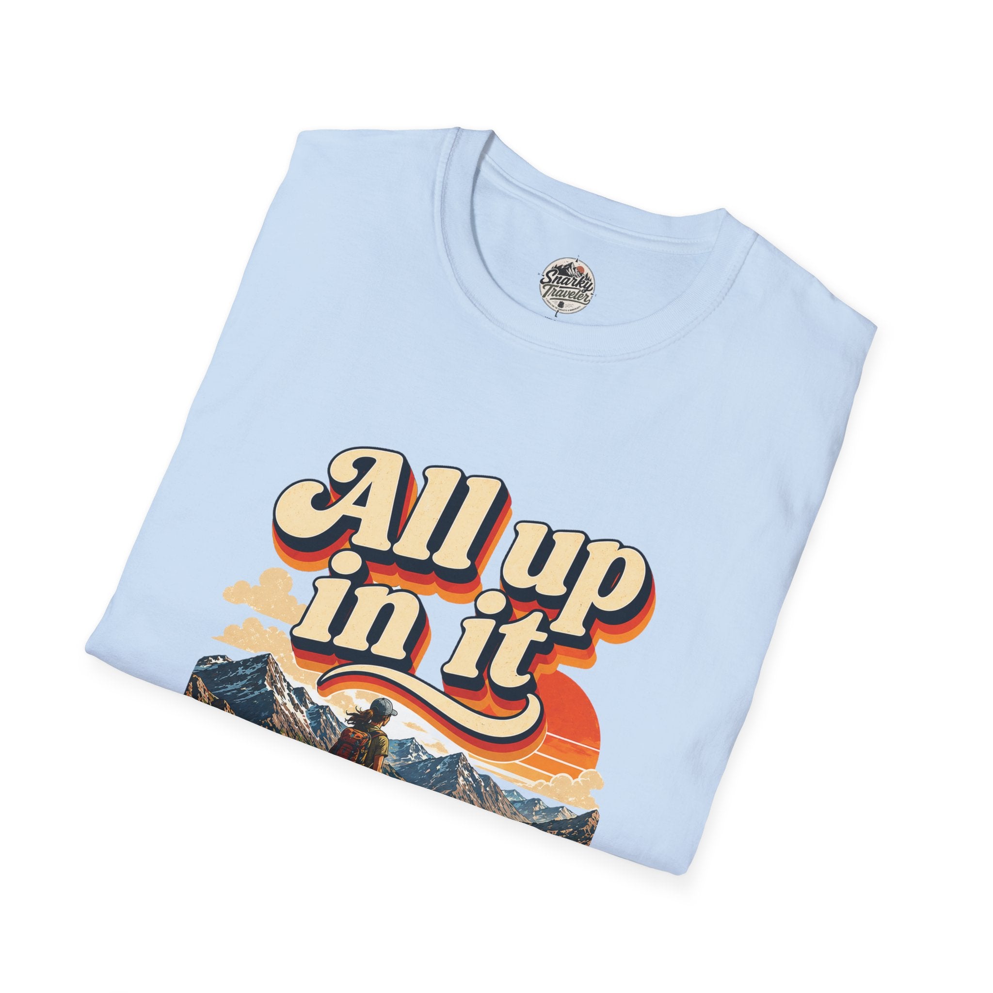 "All up in it" Hiking T-Shirt